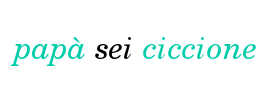 Papà sei ciccione